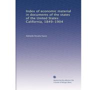 Index of economic material in documents of the states of the United States: California, 1849-1904: Volume 2