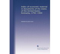 Index of economic material in documents of the states of the United States: Kentucky, 1792-1904