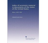 Index of economic material in documents of the states of the United States: Maine, 1820-1904: Volume 1