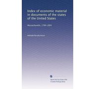 Index of economic material in documents of the states of the United States: Massachusetts, 1789-1904: Volume 2