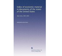 Index of economic material in documents of the states of the United States: New York,1789-1904