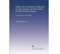 Index of economic material in documents of the states of the United States: Pennsylvania,1790-1904: Volume 2
