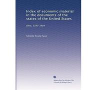 Index of economic material in the documents of the states of the United States: Ohio, 1787-1904: Volume 1