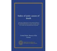 Index of joint causes of death: showing assignment to the preferred title of the international list of causes of death when two causes are simultaneously reported