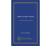 Index to short stories: an aid to the teacher of children
