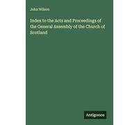 Index to the Acts and Proceedings of the General Assembly of the Church of Scotland
