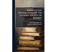 Index To The Transactions Of The Literary Society Of Bombay
