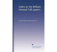 Index to the William Howard Taft papers: Volume 66