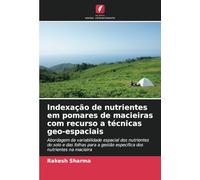 Indexação de nutrientes em pomares de macieiras com recurso a técnicas geo-espaciais: Abordagem da variabilidade espacial dos nutrientes do solo e das ... gestão específica dos nutrientes na macieira