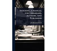 Indexing, a Manual for Librarians, Authors, and Publishers