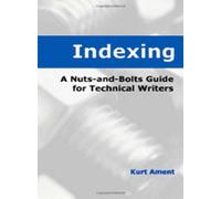[Indexing: A Nuts-and-Bolts Guide for Technical Writers (Engineering Reference)] [By: Ament, Kurt] [June, 2001]