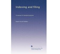 Indexing and filing: A manual of standard practice