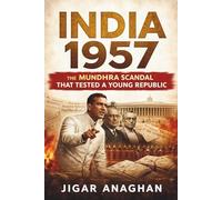 India 1957: The Mundhra Scandal That Tested a Young Republic (Scams)
