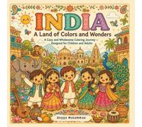 INDIA - A Land of Colors and Wonders: A Cozy and Wholesome Coloring Journey Inspired by India’s Historic Cities, Colorful Traditions, Beautiful ... Heritage - Designed for Children and Adults