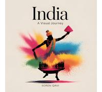 INDIA: A Visual Journey: A Luxury Coffee Table Book of India: Vibrant Travel Photography, Cultural Heritage, and Spiritual Landscapes. The Perfect Art Gift for Home Decor and History Lovers.