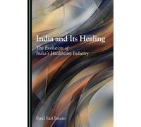 India and Its Healing: The Evolution of India’s Healthcare Industry