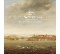 India and the Netherlands: Past, Present & Future
