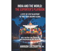 India and the World: The Exporter's Playbook: A Step-by-Step Blueprint to Take Your Dreams Global