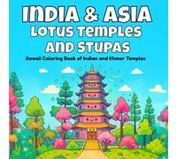India & Asia, Lotus Temples and Stupas: Kawaii Coloring Book of Indian and Khmer Temples (Kawaii Architecture Coloring Book)