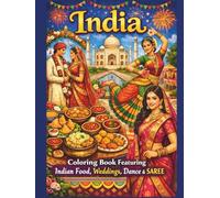 India, Coloring Book Featuring Indian Food, Weddings, Dance & SAREE: 50 Pages Of Cultural Journey