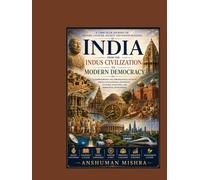 India From the Indus Civilization to Modern Democracy