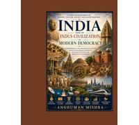 India From the Indus Civilization to Modern Democracy