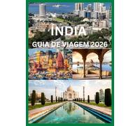 ÍNDIA GUIA DE VIAGEM 2026: Seu manual completo para explorar as cidades, templos e paisagens da Índia