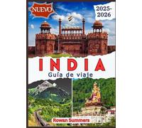 INDIA GUÍA DE VIAJE 2025-2026: Explora culturas ricas, paisajes atemporales, festivales famosos y secretos locales