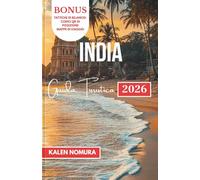 INDIA Guida Turistica: Meraviglie culturali, paesaggi panoramici e tradizioni senza tempo