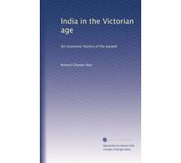 India in the Victorian age: An economic history of the people