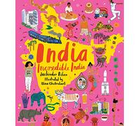India, Incredible India: An illustrated journey around India and the perfect introduction to the country’s rich history, culture and natural wonders ... 7/8/9/10/11/12 (Adventures Around the World)