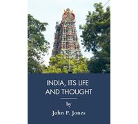 India, Its Life And Thought: Hinduism, Caste, and Faith Under the Raj (Annotated)