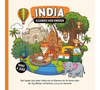 India Kleurboek voor kinderen vanaf 4 jaar: Een leuke reis door India om te kleuren en te leren over de Taj Mahal, olifanten, curry en feesten (Landen van de Wereld om te Kleuren)