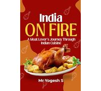 India on Fire: A Meat Lover’s Journey Through Indian Cuisine