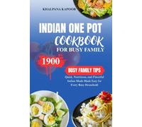 INDIA ONE POT COOKBOOK FOR BUSY FAMILY: Quick, Nutritious, and Flavorful Indian Meals Made Easy for Every Busy Household