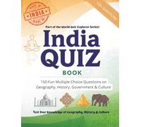 India Quiz Book: Test Your Knowledge of Geography, History & Culture: 150 Fun Multiple Choice and True or False Questions - Perfect for Kids, Adults, ... & Travel Lovers (World Quiz Explorer Series)