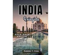 INDIA Reisgids 2025-2026: De beste bezienswaardigheden, festivals, eten, hotels en verborgen pareltjes van India - volledig bijgewerkt voor reizigers van 2025-2026