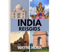 INDIA REISGIDS 2025: De beste tijd om te bezoeken, de beste plekken om te verkennen en alles wat u moet weten voordat u vertrekt