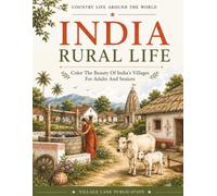India Rural Life Coloring Book: Color the Beauty of India's Villages For Adults & Seniors (Country Life Around The World)