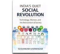 India’s Quiet Social Revolution: Technology, Women, and the Reinvention of Society