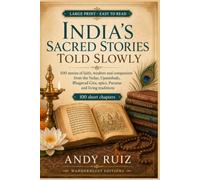 India’s Sacred Stories Told Slowly | Large Print: 100 stories from the Vedas, Upanishads, Bhagavad Gita, Epics, Puranas and living traditions (Stories in Large Print)