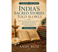 India’s Sacred Stories Told Slowly | Large Print: 100 stories from the Vedas, Upanishads, Bhagavad Gita, Epics, Puranas and living traditions (Stories in Large Print)