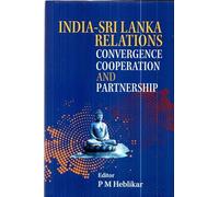 India-Sri Lanka Relations: Convergence Cooperation and Partnership