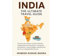 India: The Ultimate Travel Guide: 30 Days Cultural, Spiritual & Practical Itinerary for Foreign Travelers