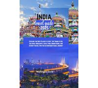 India travel guide 2025 (Exceptional travel guides)