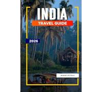 INDIA TRAVEL GUIDE 2026: Discover Hidden Gems, Historic Landmarks, Travel Tips, and Unforgettable Vacation Experiences