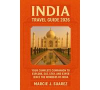 India Travel Guide 2026: Your Complete Companion to Explore, Eat, Stay, and Experience the Wonders of India