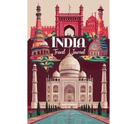 India Travel Journal: 100 Prompts to Write, Sketch, Place Photos & Collect Indian Memories