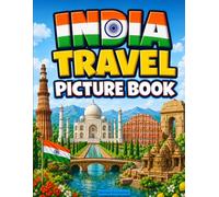 India Travel Picture Book: Explore the Taj Mahal, Jaipur, Kerala, Delhi, and More Famous Landmarks in India: A Fun Educational Travel Book with Amazing Facts