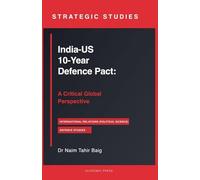 India-US 10-Year Defence Pact: A Critical Global Perspective